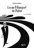 Patrick Chambon - Lacan ô banquet de Platon.
