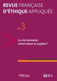 Paul-Loup Weil-Dubuc - Revue française d'éthique appliquée N° 3/2017-1 : La vie humaine : entre trésor et capital ?.