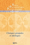 Jacqueline Falguière - Revue de psychothérapie psychanalytique de groupe N° 67/2016 : Cliniques groupales et idéologies.