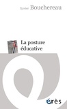 Xavier Bouchereau - La posture éducative - Une pratique de soi.