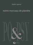 Sladan Lipovec - Notre morceau de planète - Edition bilingue français-croate.