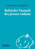 Sylviane Giampino - Refonder l'accueil des jeunes enfants.