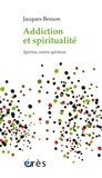 Jacques Besson - Addiction et spiritualité - Spiritus contra spiritum.