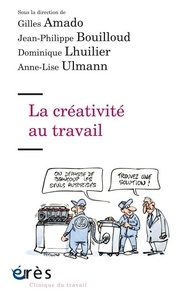 Gilles Amado et Jean-Philippe Bouilloud - La créativité au travail.