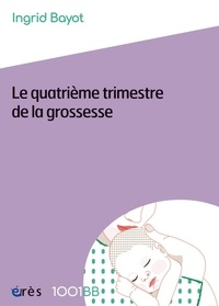 Ingrid Bayot - Le quatrième trimestre de la grossesse.