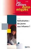  Erès - Les Cahiers dynamiques N° 72 : Radicalisations : des jeunes sous influence ?.