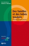 Annick Le Nestour - Des familles et des bébés troublés - Prévention et soins précoces.