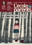 Anne Lanchon - L'école des parents N° 627, avril-mai-juin 2018 : Le traumatisme chez l'enfant et l'adolescent.