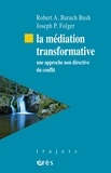 Robert Baruch Bush et Joseph Folger - La médiation transformative - Une approche non directive du conflit.