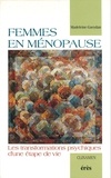 Madeleine Gueydan - Femmes en ménopause - Les transformations psychiques d'une étape de vie.
