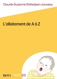 Claude-Suzanne Didierjean-Jouveau - L'allaitement de A à Z.