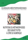 Elsa Godart et Roland Gori - Cliniques méditerranéennes N° 98, 2018 : Mutations ou métamorphoses des subjectivités à l'ère du numérique.