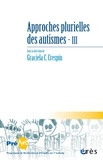 Graciela-C Crespin - Cahiers de PREAUT N° 15 : Approches plurielles des autismes - Volume 3.