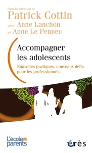 Patrick Cottin - Accompagner les adolescents - Nouvelles pratiques, nouveaux défis pour les professionnels.