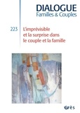 Bernadette Legrand et Régine Waintrater - Dialogue N° 223, mars 2019 : L'imprévisible et la surprise dans le couple et la famille.