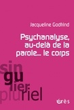 Jacqueline Godfrind - Psychanalyse, au-delà de la parole... le corps.