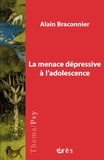 Alain Braconnier - La menace dépressive à l'adolescence.