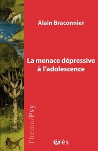 Alain Braconnier - La menace dépressive à l'adolescence.