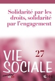 Brigitte Bouquet et Marcel Jaeger - Vie Sociale N° 27 : Solidarité par les droits, solidarité par l'engagement.