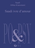 Abbas Kiarostami - Saadi ivre d'amour.