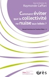 Raymonde Caffari - Comment éviter que la collectivité ne nuise aux bébés ? - Recueils d'articles de l'institut Pikler volume 4.