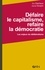 Eric Dacheux et Daniel Goujon - Défaire le capitalisme, refaire la démocratie - Les enjeux du délibéralisme.