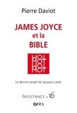 Pierre Daviot - Insistance N° 16 : James Joyce et la Bible - Le dernier projet de Jacques Lacan.