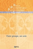  Erès - Revue de psychothérapie psychanalytique de groupe N° 75/2021 : Faire groupe, un soin.