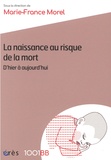 Marie-France Morel - La naissance au risque de la mort - D'hier à aujourd'hui.