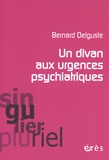 Bernard Delguste - Un divan aux urgences psychiatriques - Considérations cliniques et psychanalytiques.