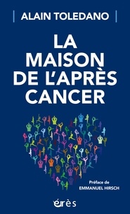 Alain Toledano - La maison de l'après cancer.