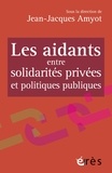 Jean-Jacques Amyot - Les aidants entre solidarités privées et politiques publiques.