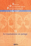 Henri-Pierre Bass et Edith Lecourt - Revue de psychothérapie psychanalytique de groupe N° 78/2022 : Le traumatisme en partage.
