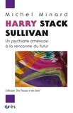 Michel Minard - Harry Stack Sullivan - Un psychiatre américain à la rencontre du futur.