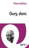 Pierre Delion - Oury, donc.