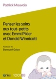 Patrick Mauvais - Penser les soins aux tout-petits avec Emmi Pikler et Donald Winnicott.