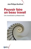 Jean-Philippe Bouilloud - Pouvoir faire un beau travail - Une revendication professionnelle.