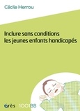 Cécile Herrou - Inclure sans conditions les jeunes enfants handicapés.