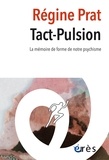 Régine Prat - Tact-Pulsion - La mémoire de forme de notre psychisme.