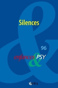 Lucie David et Laurence Gendarme - Enfances & psy N° 96/2023 : Silences.