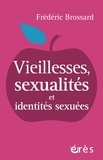 Frédéric Brossard - Vieillesses, sexualités et identités sexuées.