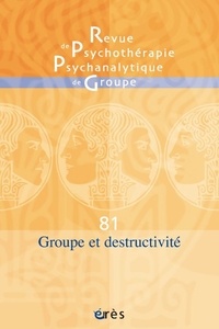 Cécile Corre et Edith Lecourt - Revue de psychothérapie psychanalytique de groupe N° 81/2023 : Groupes et destructivité.