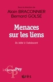 Alain Braconnier et Bernard Golse - Menaces sur les liens - Du bébé à l'adolescent.