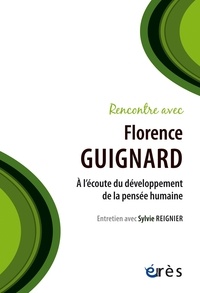 Florence Guignard et Sylvie Reignier - Rencontre avec Florence Guignard - A l'écoute du développement de la pensée humaine.
