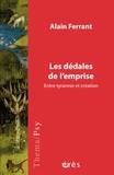 Alain Ferrant - Les dédales de l'emprise - Entre tyrannie et création.