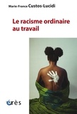 Marie-France Custos-Lucidi - Le racisme ordinaire au travail.