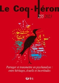 Mireille Fognini - Le Coq-Héron N° 255, décembre 2023 : Partager et transmettre en psychanalyse : entre héritages, écueils et incertitudes.