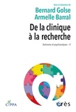 Bernard Golse et Armelle Barral - Autisme et psychanalyses - Tome V, De la clinique à la recherche.
