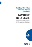 Paul-Loup Weil-Dubuc et Clémence Thébaut - La valeur de la santé - Questionnements à la croisée de l’éthique et de l’économie.