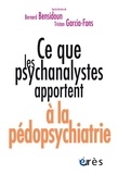 Sylvain Bensidoun et Tristan Garcia-Fons - Ce que les psychanalystes apportent à la pédopsychiatrie.